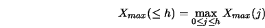 \begin{displaymath}
X_{min}(\leq h) = \min_{0\leq j\leq h} X_{min}(j)
\end{displaymath}