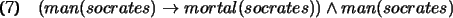 \begin{exe}
\ex $(\neg man(socrates) \vee mortal(socrates) \wedge man(socrates))$\end{exe}