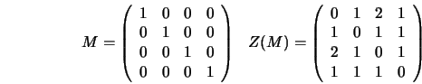\begin{displaymath}
\begin{array}{cc}
M = \left(
\begin{array}{llll}
1 & 0 & 0 &...
...
2 & 1 & 0 & 1\\
1 & 1 & 1 & 0
\end{array} \right)
\end{array}\end{displaymath}