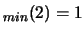 $_{min}(2)=1$